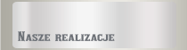 Nasze realizacje